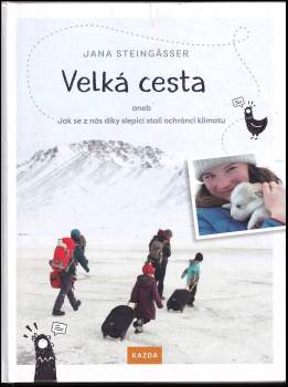 Jana Steingässer: Velká cesta, aneb, Jak se z nás díky slepici stali ochránci klimatu