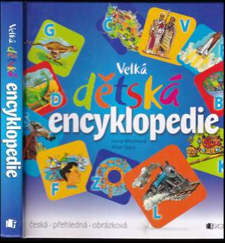 Velká dětská encyklopedie : česká, moderní, obrázková