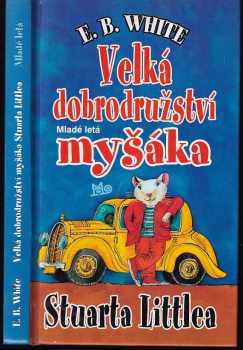 E. B White: Velká dobrodružství myšáka Stuarta Littlea