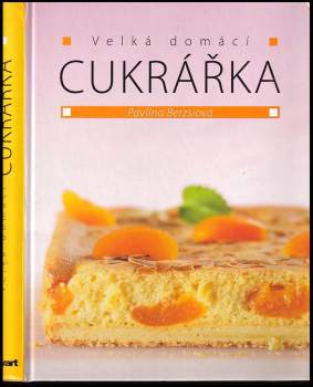 Pavlína Berzsiová: Velká domácí cukrářka
