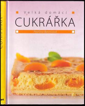 Pavlína Berzsiová: Velká domácí cukrářka