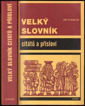 Velká encyklopedie citátů a přísloví - Jiří Plachetka (1999, Academia) - ID: 559159