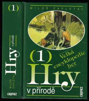 Velká encyklopedie her : 1 - Hry v přírodě - Miloš Zapletal (1995, Leprez) - ID: 538211