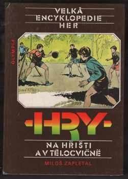 Miloš Zapletal: Velká encyklopedie her. Sv. 3, Na hřišti a v tělocvičně