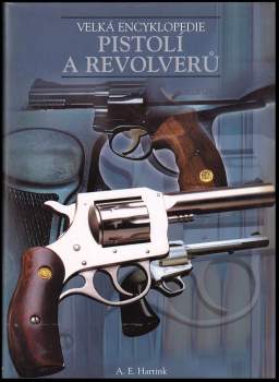 A. E Hartink: Velká encyklopedie pistolí a revolverů