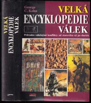 Velká encyklopedie válek : průvodce válečnými konflikty od starověku až po dnešek - George C Kohn (1997, Jota) - ID: 528673