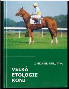 Michael Duruttya: Velká etologie koní