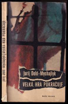 Jurij Petrovyč Dol'd-Mychajlyk: Velká hra pokračuje