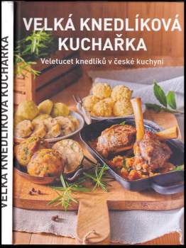Jana Florentýna Zatloukalová: Velká knedlíková kuchařka