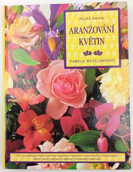 Velká kniha aranžování květin