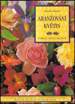 Velká kniha aranžování květin