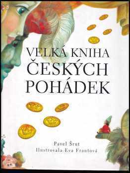 Velká kniha českých pohádek - Pavel Šrut (2003, Reader's Digest Výběr) - ID: 516500