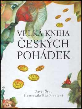 Velká kniha českých pohádek - Pavel Šrut (2003, Reader's Digest Výběr) - ID: 592086