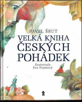 Pavel Šrut: Velká kniha českých pohádek