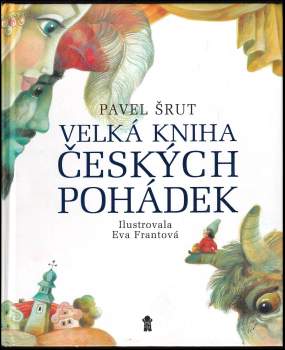 Pavel Šrut: Velká kniha českých pohádek