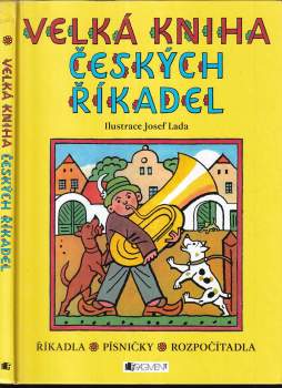 Velká kniha českých říkadel : [říkadla, písničky, rozpočítadla]