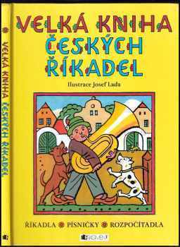 Velká kniha českých říkadel : [říkadla, písničky, rozpočítadla]