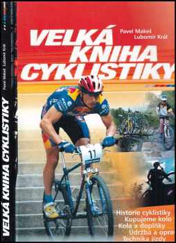 Velká kniha cyklistiky - Lubomír Král, Pavel Makeš (2002, Computer Press) - ID: 148489