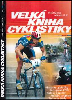 Velká kniha cyklistiky - Lubomír Král, Pavel Makeš (2002, Computer Press) - ID: 199130