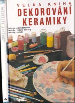Velká kniha dekorování keramiky