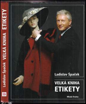 Velká kniha etikety - Ladislav Špaček (2006, Mladá fronta) - ID: 2134075