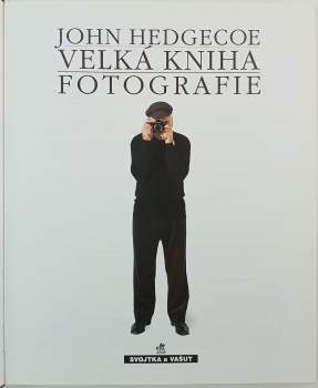 John Hedgecoe: Velká kniha fotografie