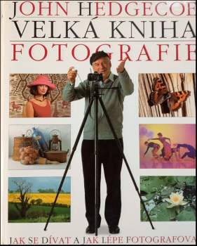 John Hedgecoe: Velká kniha fotografie