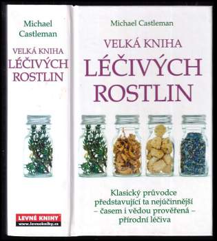 Velká kniha léčivých rostlin : klasický průvodce nejlepšími přírodními léčivy představující ty nejlepší - časem i vědou prověřené - léčivé rostliny
