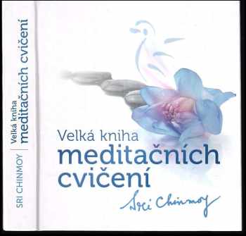 Sri Chinmoy: Velká kniha meditačních cvičení