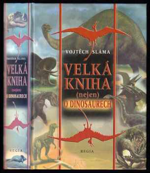 Vojtěch Sláma: Velká kniha (nejen) o dinosaurech