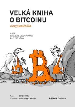 Kamil Bouška: Velká kniha o Bitcoinu a kryptoměnách, aneb, Finanční gramotnost pro každého