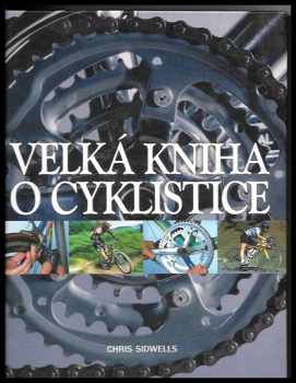 Chris Sidwells: Velká kniha o cyklistice