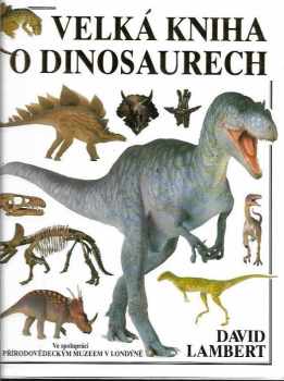 David Lambert: Velká kniha o dinosaurech