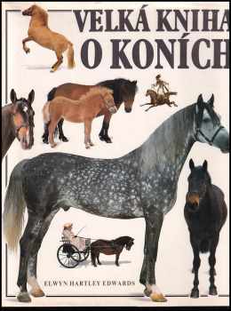 Velká kniha o koních - Elwyn Hartley Edwards (1992, Gemini) - ID: 784550