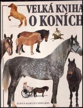 Elwyn Hartley Edwards: Velká kniha o koních
