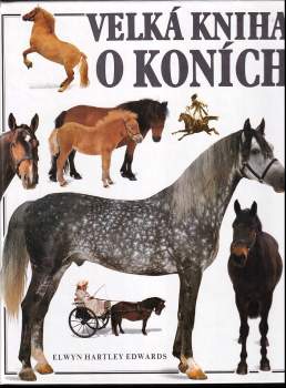 Velká kniha o koních - Elwyn Hartley Edwards (1993, Gemini) - ID: 1913196