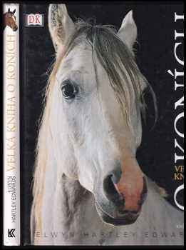 Elwyn Hartley Edwards: Velká kniha o koních