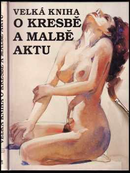 Velká kniha o kresbě a malbě aktu