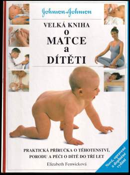 Velká kniha o matce a dítěti : Praktická príručka o gravidite, pôrode a o prvých troch rokoch dieťaťa