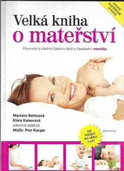 Markéta Behinová: Velká kniha o mateřství : od početí do věku 3 let