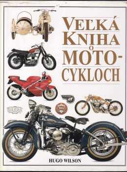 Hugo Wilson: Velká kniha o motocyklech