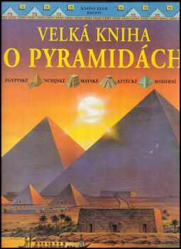 Anne Millard: Velká kniha o pyramidách