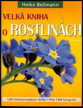 Heiko Bellmann: Velká kniha o rostlinách
