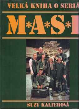 Velká kniha o seriálu M*A*S*H : 110 barevných fotografií : obsahuje 251 epizod - Suzy Gershman, Suzy Kalter (1995, Talpress) - ID: 812421