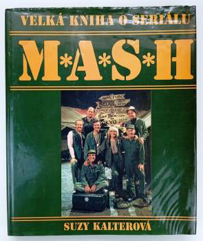 Velká kniha o seriálu M*A*S*H : 110 barevných fotografií : obsahuje 251 epizod