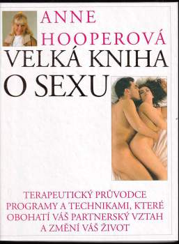 Velká kniha o sexu : terapeutický průvodce programy a technikami, které obohatí váš partnerský vztah a změní váš život