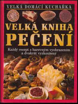 Velká kniha pečení : výběr z nejlepších receptů