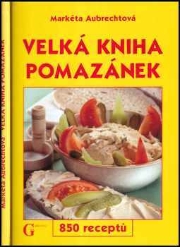 Velká kniha pomazánek : 850 receptů