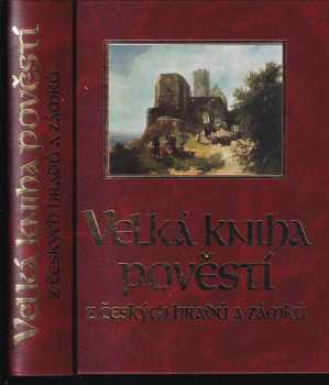 Velká kniha pověstí z českých hradů a zámků - Josef Pavel, Naďa Moyzesová (2009, XYZ) - ID: 688751