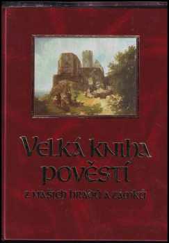 Velká kniha pověstí z našich hradů a zámků